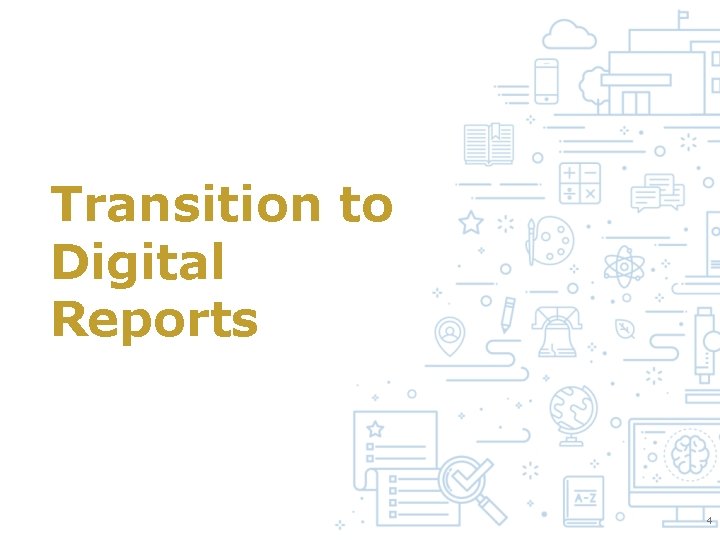 Transition to Digital Reports 4 Transition to Digital Reports 4
