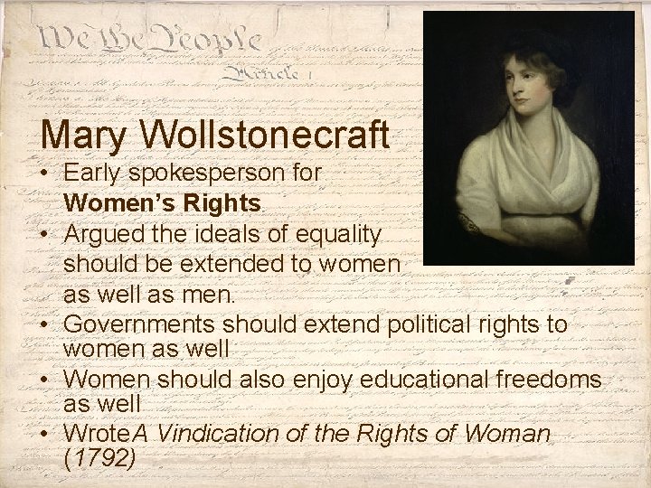 Mary Wollstonecraft • Early spokesperson for Women’s Rights • Argued the ideals of equality