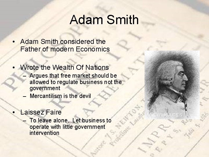 Adam Smith • Adam Smith considered the Father of modern Economics • Wrote the