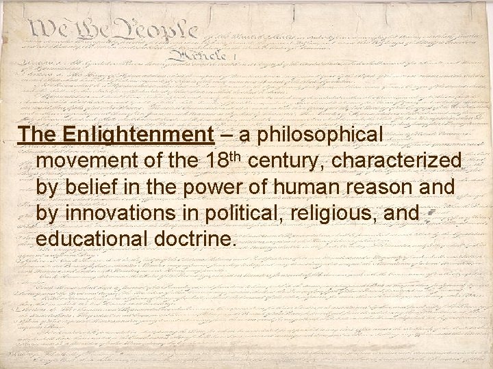 The Enlightenment – a philosophical movement of the 18 th century, characterized by belief