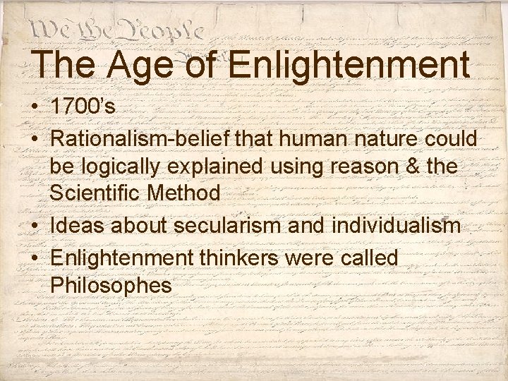 The Age of Enlightenment • 1700’s • Rationalism-belief that human nature could be logically