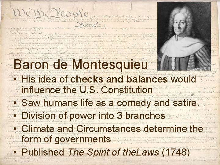 Baron de Montesquieu • His idea of checks and balances would influence the U.