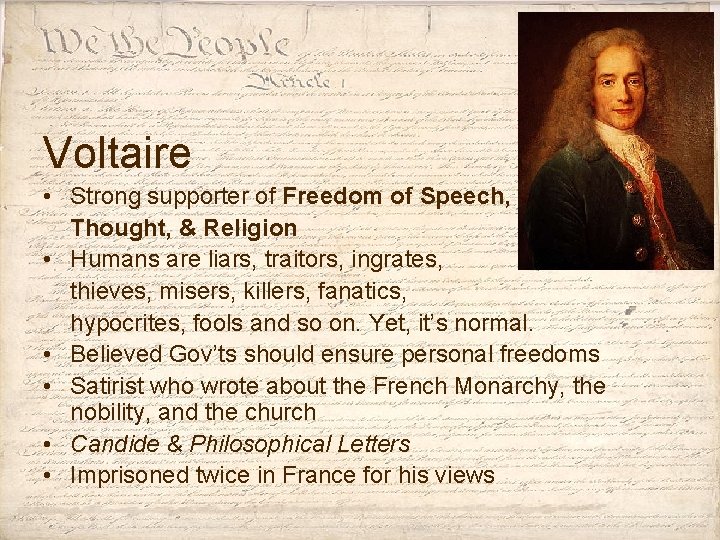 Voltaire • Strong supporter of Freedom of Speech, Thought, & Religion • Humans are