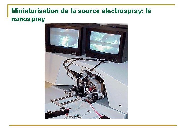 Miniaturisation de la source electrospray: le nanospray 