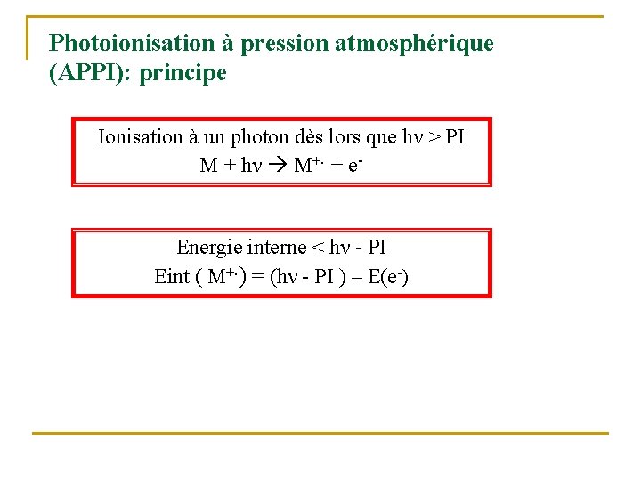 Photoionisation à pression atmosphérique (APPI): principe Ionisation à un photon dès lors que hν