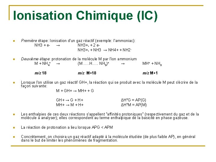 Ionisation Chimique (IC) n Première étape: Ionisation d’un gaz réactif (exemple: l’ammoniac): NH 3