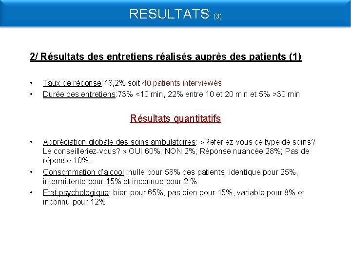 RESULTATS (3) 2/ Résultats des entretiens réalisés auprès des patients (1) • • Taux