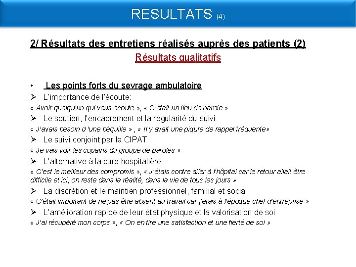 RESULTATS (4) 2/ Résultats des entretiens réalisés auprès des patients (2) Résultats qualitatifs •