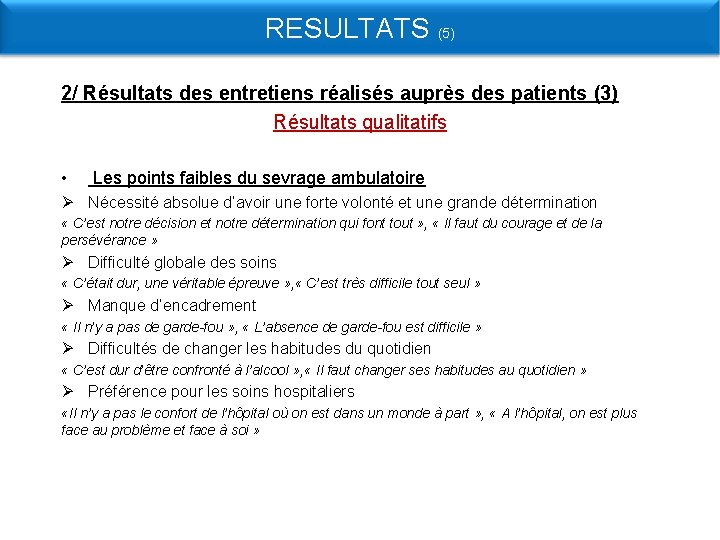 RESULTATS (5) 2/ Résultats des entretiens réalisés auprès des patients (3) Résultats qualitatifs •