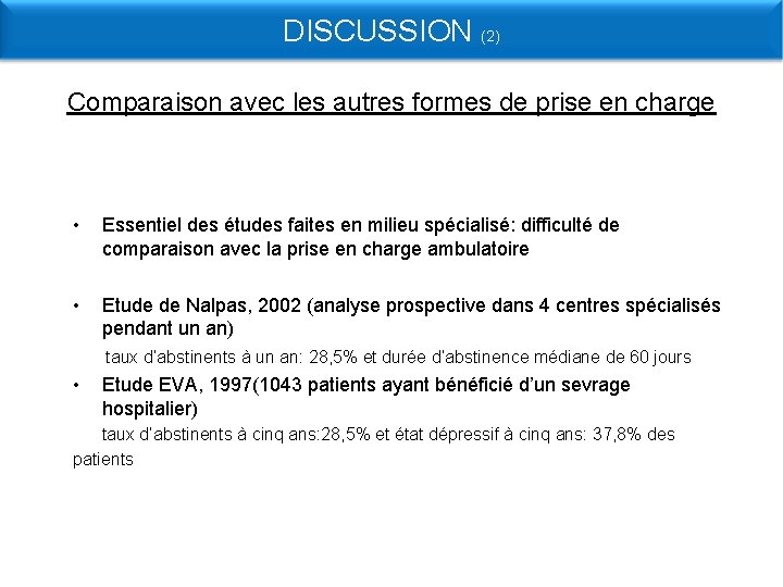 DISCUSSION (2) Comparaison avec les autres formes de prise en charge • Essentiel des