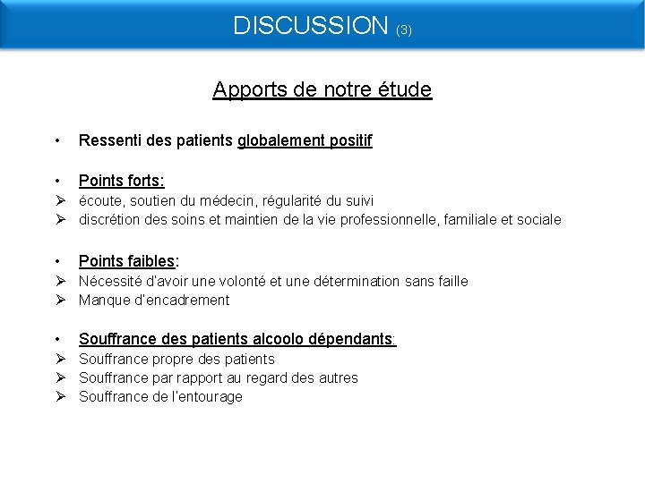 DISCUSSION (3) Apports de notre étude • Ressenti des patients globalement positif • Points