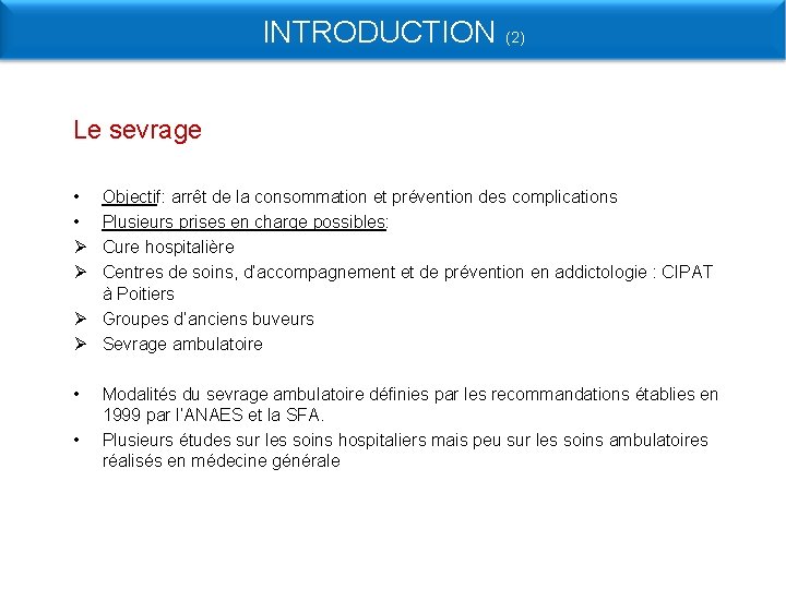 INTRODUCTION (2) Le sevrage • • Ø Ø Objectif: arrêt de la consommation et
