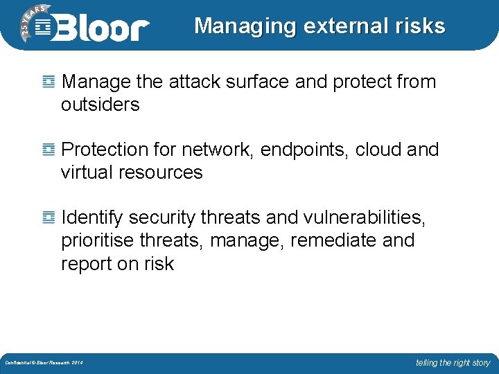 Managing external risks Manage the attack surface and protect from outsiders Protection for network,