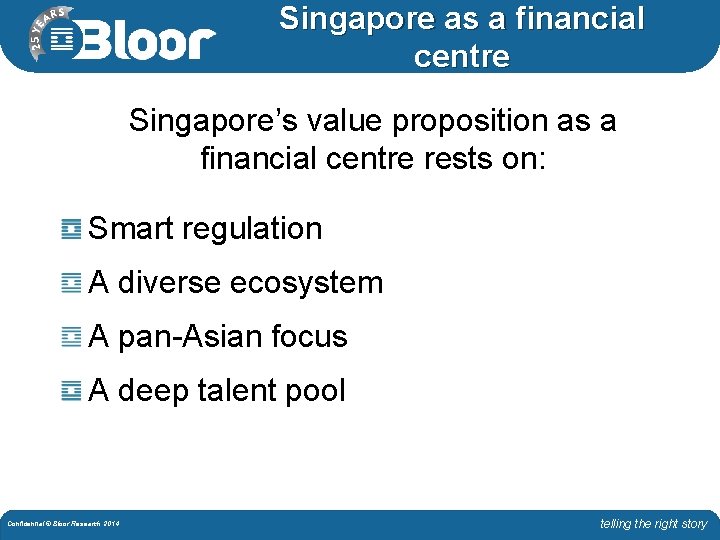 Singapore as a financial centre Singapore’s value proposition as a financial centre rests on:
