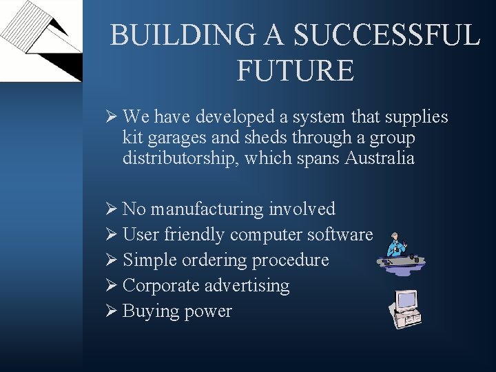 BUILDING A SUCCESSFUL FUTURE Ø We have developed a system that supplies kit garages