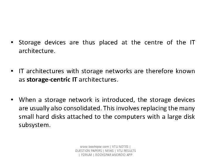 • Storage devices are thus placed at the centre of the IT architecture. • Storage devices are thus placed at the centre of the IT architecture.