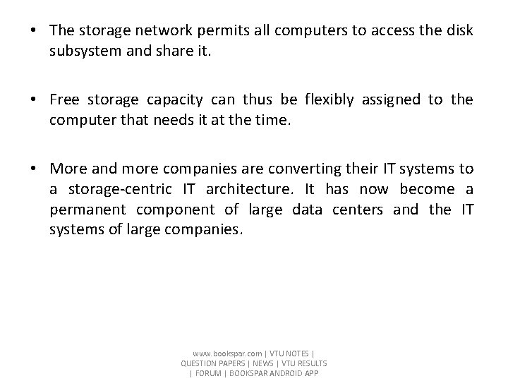 • The storage network permits all computers to access the disk subsystem and • The storage network permits all computers to access the disk subsystem and
