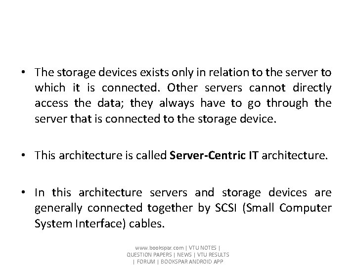 • The storage devices exists only in relation to the server to which • The storage devices exists only in relation to the server to which