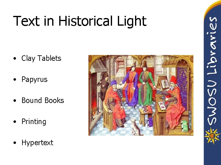 Text in Historical Light • Clay Tablets • Papyrus • Bound Books • Printing