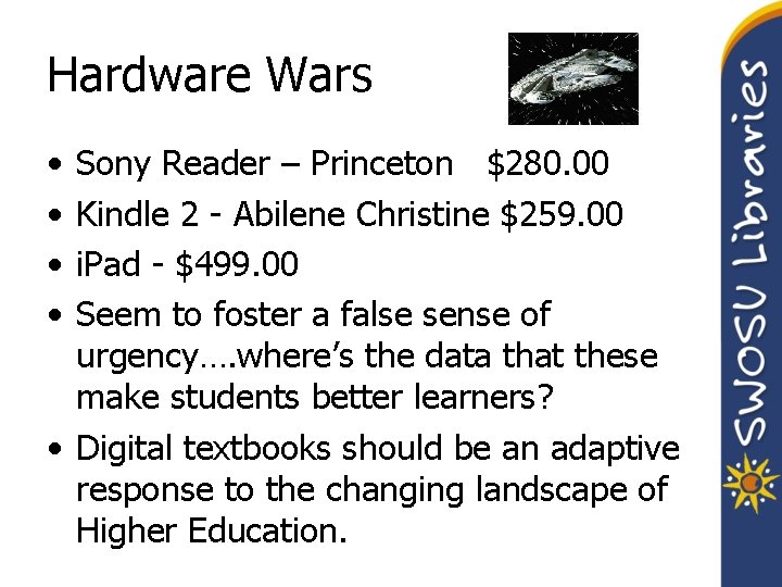 Hardware Wars • • Sony Reader – Princeton $280. 00 Kindle 2 - Abilene