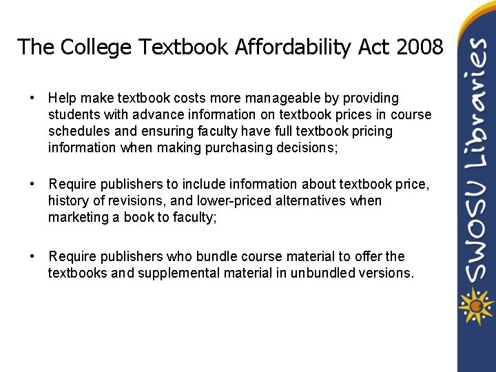 The College Textbook Affordability Act 2008 • Help make textbook costs more manageable by