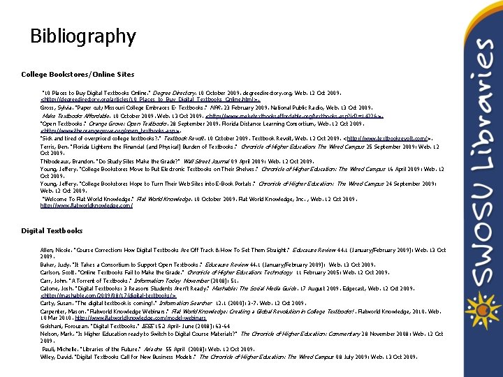 Bibliography College Bookstores/Online Sites "10 Places to Buy Digital Textbooks Online. " Degree Directory.