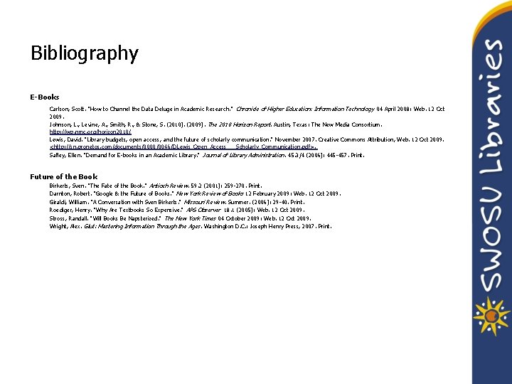 Bibliography E-Books Carlson, Scott. "How to Channel the Data Deluge in Academic Research. "