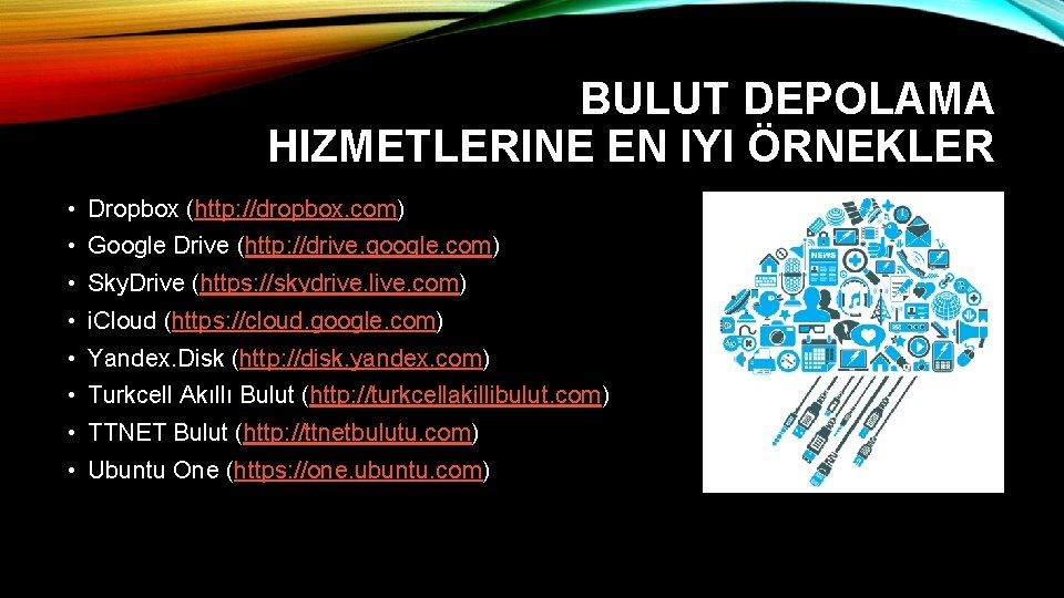  BULUT DEPOLAMA HIZMETLERINE EN IYI ÖRNEKLER • Dropbox (http: //dropbox. com) • Google