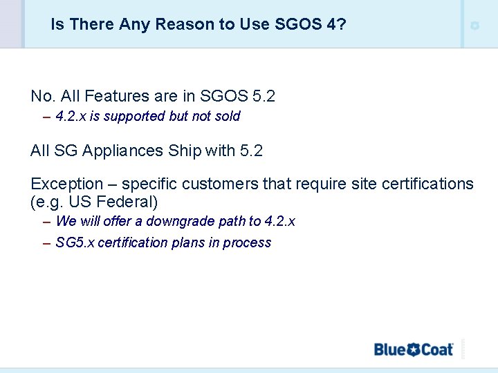 Is There Any Reason to Use SGOS 4? No. All Features are in SGOS