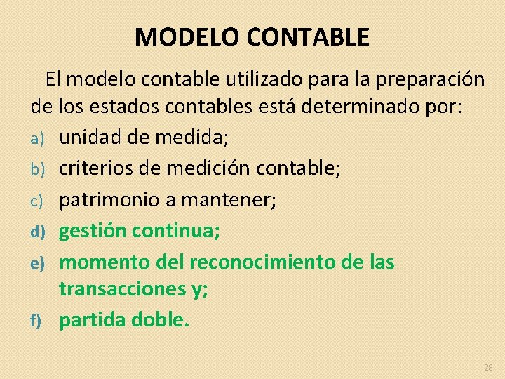 MODELO CONTABLE El modelo contable utilizado para la preparación de los estados contables está