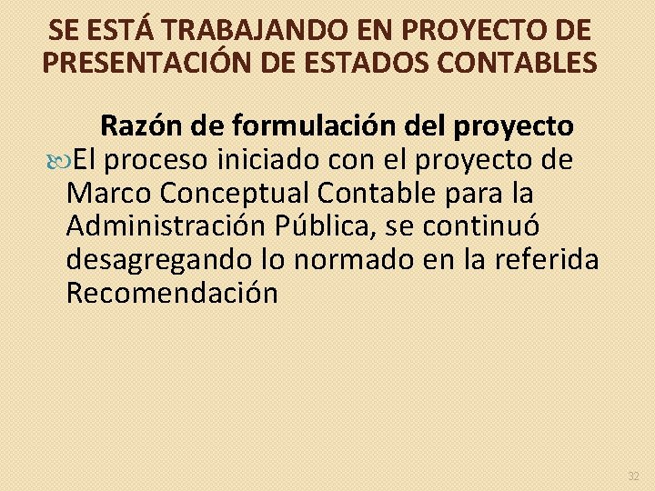 SE ESTÁ TRABAJANDO EN PROYECTO DE PRESENTACIÓN DE ESTADOS CONTABLES Razón de formulación del