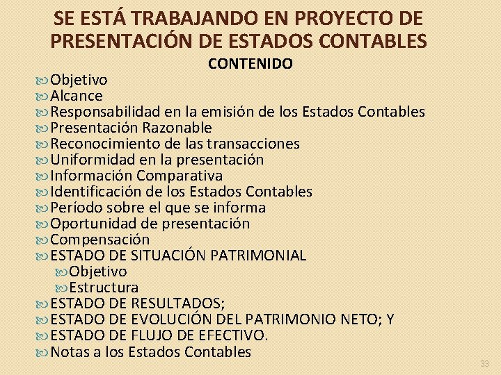 SE ESTÁ TRABAJANDO EN PROYECTO DE PRESENTACIÓN DE ESTADOS CONTABLES CONTENIDO Objetivo Alcance Responsabilidad