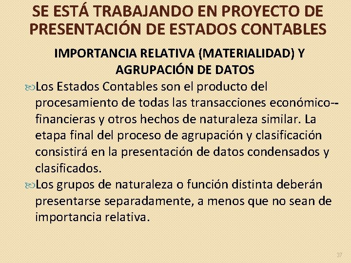 SE ESTÁ TRABAJANDO EN PROYECTO DE PRESENTACIÓN DE ESTADOS CONTABLES IMPORTANCIA RELATIVA (MATERIALIDAD) Y