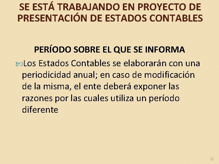 SE ESTÁ TRABAJANDO EN PROYECTO DE PRESENTACIÓN DE ESTADOS CONTABLES PERÍODO SOBRE EL QUE