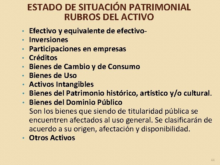 ESTADO DE SITUACIÓN PATRIMONIAL RUBROS DEL ACTIVO Efectivo y equivalente de efectivo Inversiones Participaciones