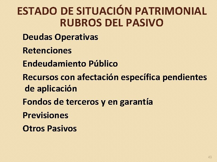 ESTADO DE SITUACIÓN PATRIMONIAL RUBROS DEL PASIVO Deudas Operativas Retenciones Endeudamiento Público Recursos con