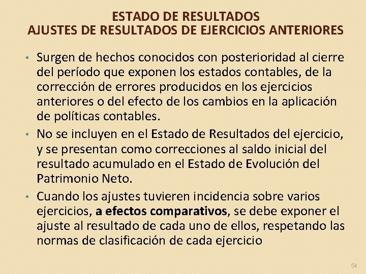 ESTADO DE RESULTADOS AJUSTES DE RESULTADOS DE EJERCICIOS ANTERIORES Surgen de hechos conocidos con