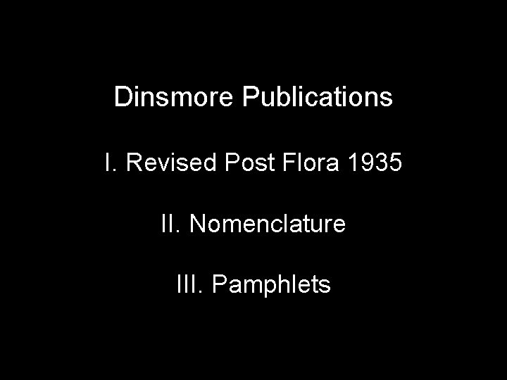 Dinsmore Publications I. Revised Post Flora 1935 II. Nomenclature III. Pamphlets 