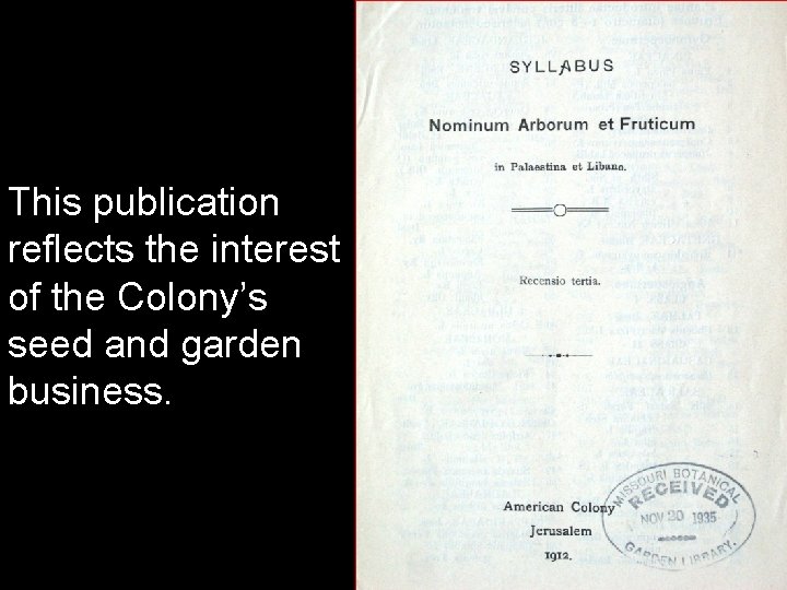 This publication reflects the interest of the Colony’s seed and garden business. 