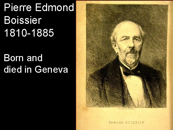 Pierre Edmond Boissier 1810 -1885 Born and died in Geneva 