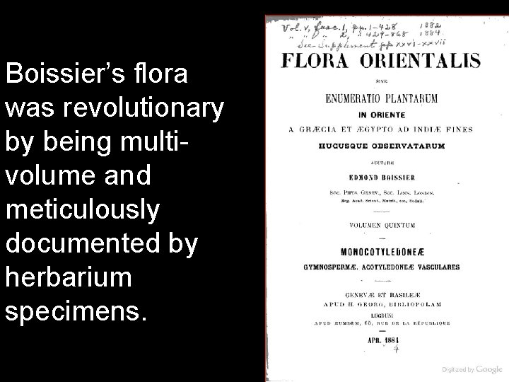 Boissier’s flora was revolutionary by being multivolume and meticulously documented by herbarium specimens. 