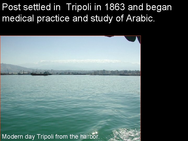 Post settled in Tripoli in 1863 and began medical practice and study of Arabic.