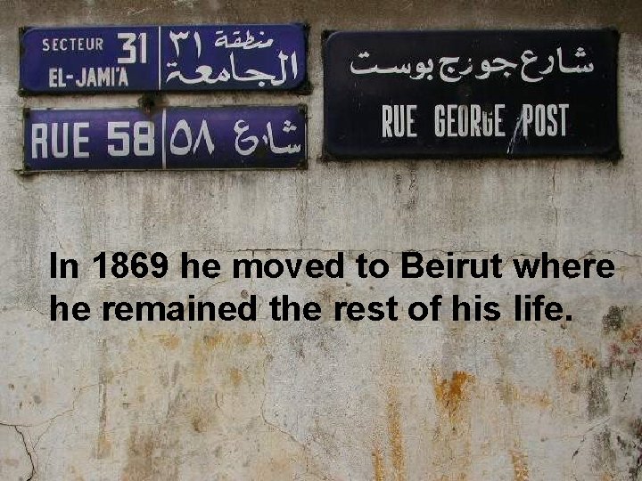 In 1869 he moved to Beirut where he remained the rest of his life.