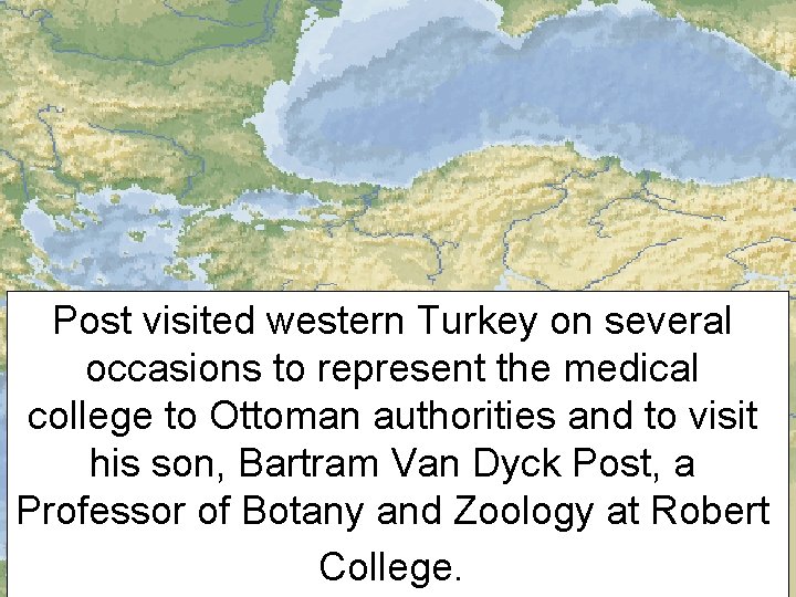 Post visited western Turkey on several occasions to represent the medical college to Ottoman