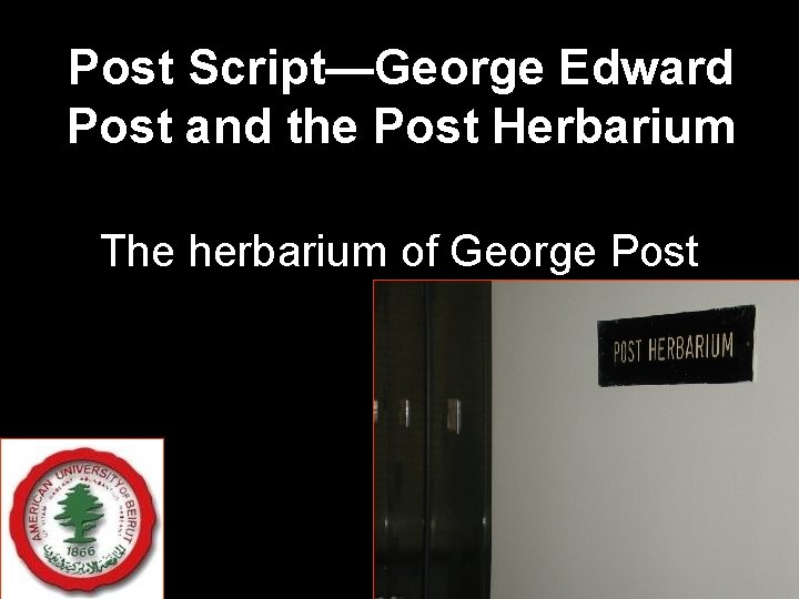 Post Script—George Edward Post and the Post Herbarium The herbarium of George Post 