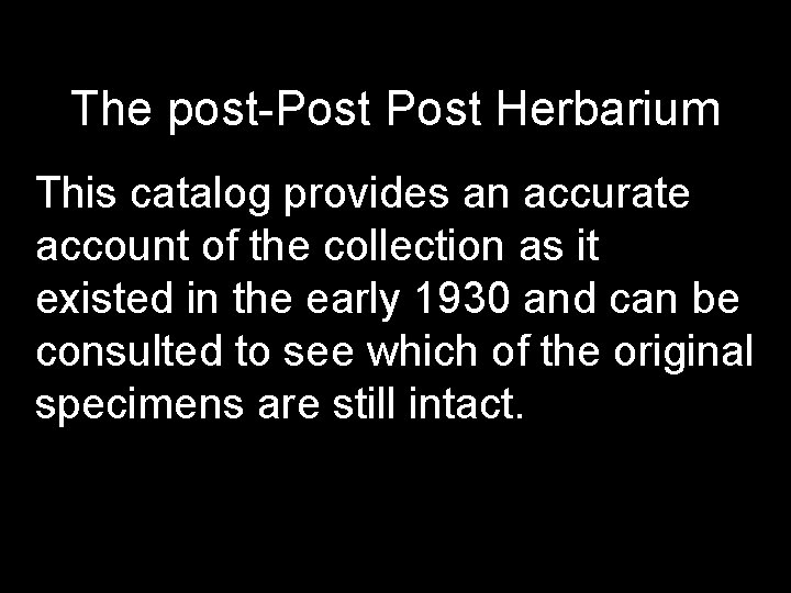 The post-Post Herbarium This catalog provides an accurate account of the collection as it