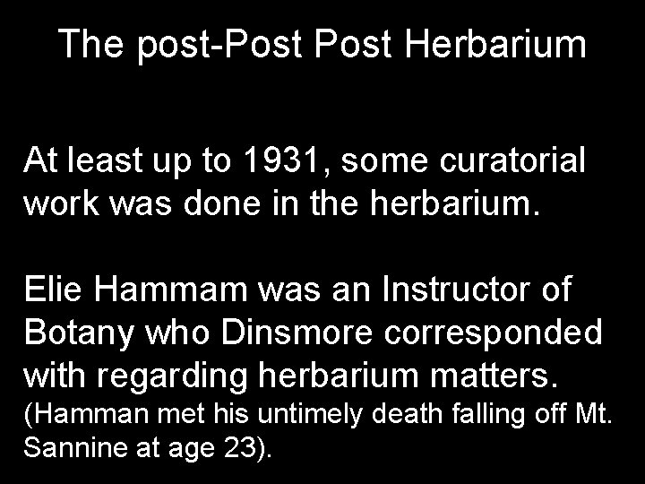 The post-Post Herbarium At least up to 1931, some curatorial work was done in