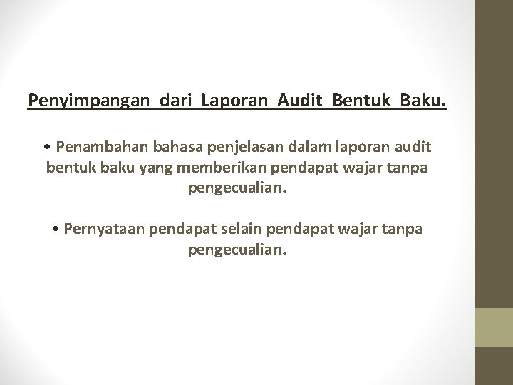 Penyimpangan dari Laporan Audit Bentuk Baku. • Penambahan bahasa penjelasan dalam laporan audit bentuk Penyimpangan dari Laporan Audit Bentuk Baku. • Penambahan bahasa penjelasan dalam laporan audit bentuk
