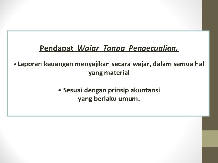 Pendapat Wajar Tanpa Pengecualian. • Laporan keuangan menyajikan secara wajar, dalam semua hal yang Pendapat Wajar Tanpa Pengecualian. • Laporan keuangan menyajikan secara wajar, dalam semua hal yang