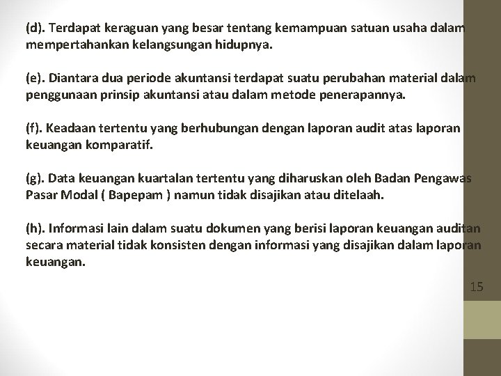 (d). Terdapat keraguan yang besar tentang kemampuan satuan usaha dalam mempertahankan kelangsungan hidupnya. (e). (d). Terdapat keraguan yang besar tentang kemampuan satuan usaha dalam mempertahankan kelangsungan hidupnya. (e).